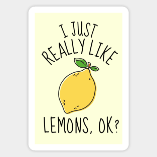 I Just Really Like Lemons Ok? Funny Magnet